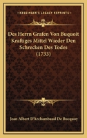 Des Herrn Grafen Von Buquoit Kraftiges Mittel Wieder Den Schrecken Des Todes (1733) 1104729709 Book Cover