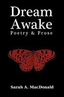 Dream Awake: Poetry & Prose 0986662801 Book Cover