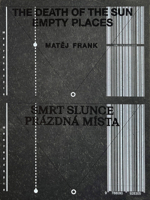 Matěj Frank: The Death of the Sun Empty Places 8074374386 Book Cover