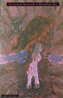 Drowned Beneath a Bleeding Sky B0C6GFXD4H Book Cover