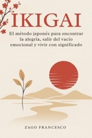 IKIGAI - El método japonés para encontrar la alegría, salir del vacío emocional y vivir con sentido: Una guía inspirada en la filosofía oriental para ... sentido. (Libros España) (Spanish Edition) B0FCFGMBML Book Cover