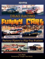 Drag Racing Funny Cars: Factory Flyers to Flip-top Fuelers (A Photo Gallery) 1583882200 Book Cover