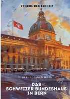 Das Schweizer Bundeshaus in Bern: Symbol der Einheit (German Edition) 3384333853 Book Cover