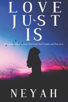 LOVE JUST IS: Your Journey Back to Your Twin Soul, Soul Family and True Love 1797644688 Book Cover