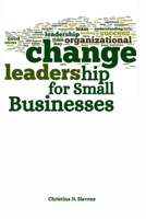 Change Leadership for Small Businesses 1352645955 Book Cover