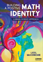 Building a Positive Math Identity: A Brain-Science Approach (Corwin Mathematics Series) 1071962981 Book Cover