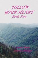 Follow Your Heart: Book Two 1544115121 Book Cover