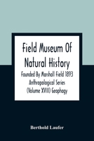 Field Museum Of Natural History Founded By Marshall Field 1893 Anthropological Series (Volume Xviii) Geophagy 9354362354 Book Cover