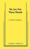 We Are Not These Hands 0573696691 Book Cover