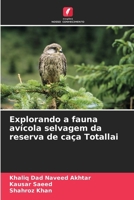 Explorando a fauna avícola selvagem da reserva de caça Totallai 6209126367 Book Cover