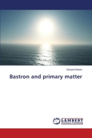 Bastron and primary matter 3659481513 Book Cover
