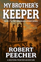 My Brother's Keeper: A Western Frontier Adventure (The Hangman's Ledger Series) B0FBM8XYDY Book Cover