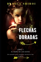 Flechas Doradas 1: El Muro de los Elfos 1790319161 Book Cover