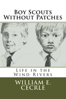 Boy Scouts Without Patches: Life in the Wind Rivers 198409467X Book Cover