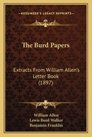 The Burd Papers: Extracts From William Allen's Letter Book 110424554X Book Cover