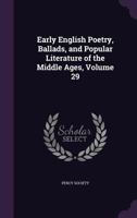 Early English Poetry, Ballads, and Popular Literature of the Middle Ages, Volume 29 1357350252 Book Cover