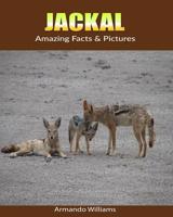 Jackal: Amazing Facts & Pictures 1075445787 Book Cover