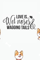 Love is Wet Noses & Wagging Tails Notebook: Black Design and Sweet Corgi Cover - Blank Love is Wet Noses & Wagging Tails Notebook / Journal Gift ( 6 x 9 - 110 blank pages ) 1671074254 Book Cover