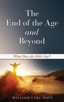 The End of the Age and Beyond 1498465986 Book Cover