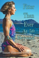 Fitter Than Ever at 50 and Beyond B0BSMKBHKF Book Cover