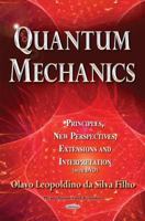 Quantum Mechanics: Principles, New Perspectives, Extensions and Interpretation 1631174509 Book Cover