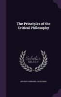 The Principles of the Critical Philosophy 1341261034 Book Cover