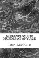 Murder at Any Age: A Screenplay 1496097580 Book Cover