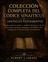 Colección Completa del Códice Sinaiticus (Antiguo Testamento): Traducción al inglés y análisis histórico de las Escrituras griegas antiguas y la ... historia del cristianismo (Spanish Edition) B0GZD38BV6 Book Cover