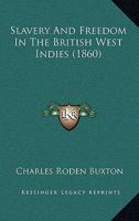 Slavery and Freedom in the British West Indies 1021976733 Book Cover