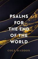 Psalms For The End Of The World 1472286693 Book Cover