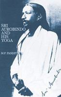 Sri Aurobindo and His Yoga 0941524256 Book Cover