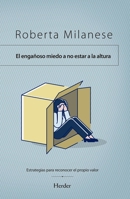 El engañoso miedo a no estar a la altura: Estrategias para reconocer el propio valor 8425446945 Book Cover