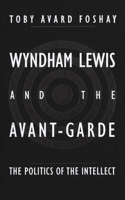 Wyndham Lewis and the Avant-Garde: The Politics of the Intellect 077350916X Book Cover