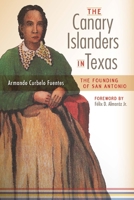 The Canary Islanders in Texas: The Story of the Founding of San Antonio 159534845X Book Cover