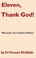 Eleven, Thank God! Memories of a Catholic Mother 0977616819 Book Cover