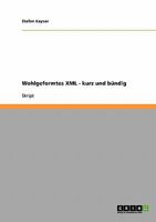 Wohlgeformtes XML - kurz und b�ndig 3638649059 Book Cover