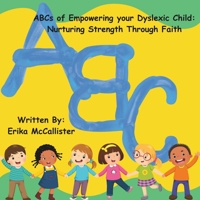 ABCs for Empowering your Dyslexic Child: Nurturing Strength Through Faith B0CMMKPDGR Book Cover