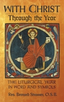 With Christ Through the Year: The Liturgical Year in Word and Symbols 199068520X Book Cover