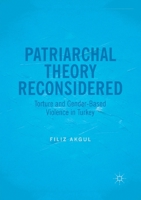 Patriarchal Theory Reconsidered: Torture and Gender-Based Violence in Turkey 3319842366 Book Cover