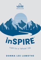 inSPIRE(R): Faith for a "Whole" Life 1038358388 Book Cover