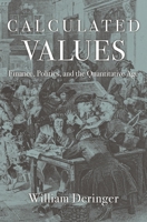 Calculated Values: Finance, Politics, and the Quantitative Age 0674971876 Book Cover