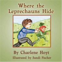 Where the Leprechauns Hide 0979225892 Book Cover