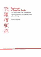 Beginnings of Buddhist Ethics: The Chinese Parallel to the Kutadantasutta. Edited, translated and compared with the Pali (East Asia Intercultural ... 3447064595 Book Cover