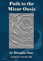 Path to the Mizar Oasis: Found by the Way #08 1949976114 Book Cover