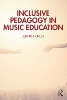 Inclusive Pedagogy in Music Education: An Ontology of Inclusive Practice 1032539127 Book Cover