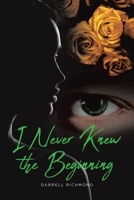 I Never Knew the Beginning 168456915X Book Cover