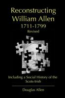 Reconstructing William Allen 1711-1799 (Revised) 1365894762 Book Cover