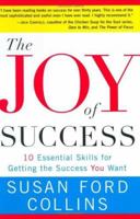The Joy of Success: Ten Essential Skills for Getting the Success You Want 0060188669 Book Cover