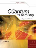 The Quantum in Chemistry: An Experimentalist's View 0470013176 Book Cover