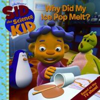 Sid the Science Kid: Why Did My Ice Pop Melt? 0061852538 Book Cover